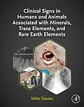 E-Book (epub) Clinical Signs in Humans and Animals Associated with Minerals, Trace Elements and Rare Earth Elements von Mike Davies