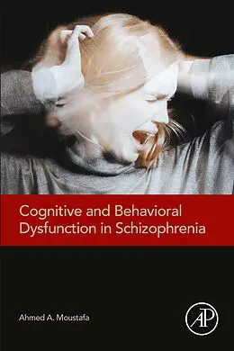 E-Book (epub) Cognitive and Behavioral Dysfunction in Schizophrenia von Ahmed Moustafa Ph. D