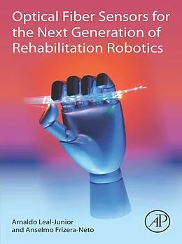 E-Book (epub) Optical Fiber Sensors for the Next Generation of Rehabilitation Robotics von Arnaldo Leal-Junior, Anselmo Frizera-Neto