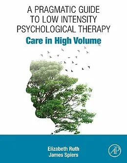 E-Book (epub) A Pragmatic Guide to Low Intensity Psychological Therapy von Elizabeth Ruth, James Spiers