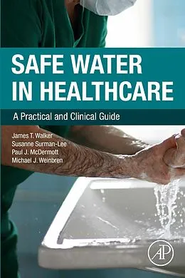 E-Book (epub) Safe Water in Healthcare von James T. Walker, Susanne Surman-Lee, Paul J. McDermott