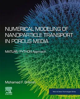 E-Book (epub) Numerical Modeling of Nanoparticle Transport in Porous Media von Mohamed F. El-Amin