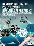 E-Book (epub) Nanotechnology for CO2 Utilization in Oilfield Applications von Tushar Sharma, Krishna Raghav Chaturvedi, Japan Trivedi