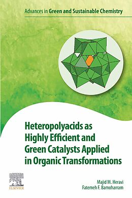 eBook (epub) Heteropolyacids as Highly Efficient and Green Catalysts Applied in Organic Transformations de Majid M. Heravi, Fatemeh F. Bamoharram