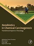 E-Book (epub) Xenobiotics in Chemical Carcinogenesis von Akhileshwar Kumar Srivastava, Dhruv Kumar, Divya Singh