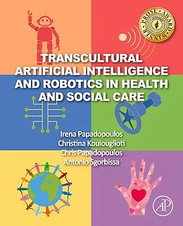 E-Book (epub) Transcultural Artificial Intelligence and Robotics in Health and Social Care von Irena Papadopoulos, Christina Koulouglioti, Chris Papadopoulos
