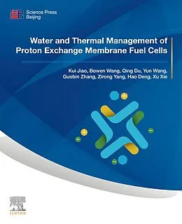 E-Book (epub) Water and Thermal Management of Proton Exchange Membrane Fuel Cells von Kui Jiao, Bowen Wang, Qing Du