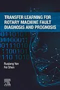 E-Book (epub) Transfer Learning for Rotary Machine Fault Diagnosis and Prognosis von Ruqiang Yan, Fei Shen
