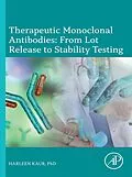 E-Book (epub) Therapeutic Monoclonal Antibodies: From Lot Release to Stability Testing von Harleen Kaur