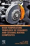 Kartonierter Einband High-Temperature Tribology of Ceramics and Ceramic Matrix Composites von M F Wani, Jitendra Kumar Katiyar, Rakesh Sehgal