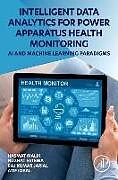 Couverture cartonnée Intelligent Data Analytics for Power Apparatus Health Monitoring: AI and Machine Learning Paradigms de Hasmat (Postdoctoral Scholar, Bears, Singap Malik