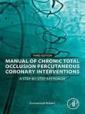 E-Book (epub) Manual of Chronic Total Occlusion Percutaneous Coronary Interventions von Brilakis MD