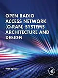 E-Book (epub) Open Radio Access Network (O-RAN) Systems Architecture and Design von Wim Rouwet BSc