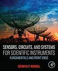 E-Book (epub) Sensors, Circuits, and Systems for Scientific Instruments von Soumyajit Mandal