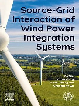 E-Book (epub) Source-Grid Interaction of Wind Power Integration Systems von Da Xie, Xitian Wang, Yanchi Zhang