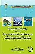 Couverture cartonnée Renewable Energy - Volume 2: Wave, Geothermal, and Bioenergy: Definitions, Developments, Applications, Case Studies, and Modelling and Simulation de Abdul Ghani (Chair and Head of Sustainable Olabi