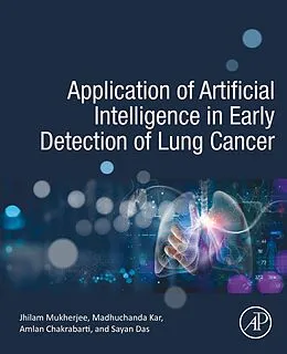 E-Book (epub) Application of Artificial Intelligence in Early Detection of Lung Cancer von Madhuchanda Kar, Jhilam Mukherjee, Amlan Chakrabarti