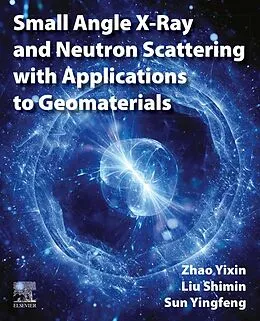 E-Book (epub) Small Angle X-Ray and Neutron Scattering with Applications to Geomaterials von Yixin Zhao, Shimin Liu, Yingfeng Sun