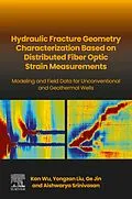 E-Book (epub) Hydraulic fracture geometry characterization based on distributed fiber optic strain measurements von Kan Wu, Yongzan Liu, Ge Jin