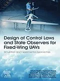 E-Book (epub) Design of Control Laws and State Observers for Fixed-Wing UAVs von Arturo Tadeo Espinoza-Fraire, Alejandro Enrique Dzul López, Ricardo Pavel Parada Morado
