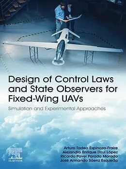 E-Book (epub) Design of Control Laws and State Observers for Fixed-Wing UAVs von Arturo Tadeo Espinoza-Fraire, Alejandro Enrique Dzul López, Ricardo Pavel Parada Morado