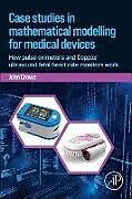 Couverture cartonnée Case Studies in Mathematical Modeling for Medical Devices de John Crowe