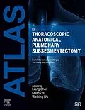 E-Book (epub) Atlas of Thoracoscopic Anatomical Pulmonary Subsegmentectomy von Liang Chen, Quan Zhu, Weibing Wu