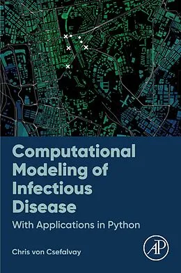 E-Book (epub) Computational Modeling of Infectious Disease von Chris von Csefalvay MA (Oxon) BCL FRSPH