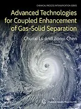 E-Book (epub) Advanced Technologies for Coupled Enhancement of Gas-Solid Separation von Chunxi Lu, Jianyi Chen