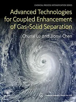 E-Book (epub) Advanced Technologies for Coupled Enhancement of Gas-Solid Separation von Chunxi Lu, Jianyi Chen