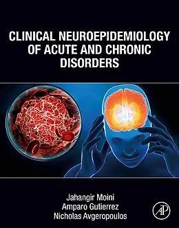 E-Book (epub) Clinical Neuroepidemiology of Acute and Chronic Disorders von Jahangir Moini, Amparo Gutierrez, Nicholas Avgeropoulos