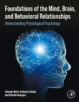 E-Book (epub) Foundations of the Mind, Brain, and Behavioral Relationships von Jahangir Moini, Anthony Logalbo, Raheleh Ahangari