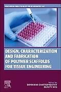 Couverture cartonnée Design, Characterization and Fabrication of Polymer Scaffolds for Tissue Engineering de Dipankar Chattopadhyay, Beauty Das