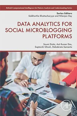 E-Book (epub) Data Analytics for Social Microblogging Platforms von Soumi Dutta, Asit Kumar Das, Saptarshi Ghosh