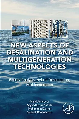 E-Book (epub) New Aspects of Desalination and Multigeneration Technologies von Majid Amidpour, Seyyed Ehsan Shakib, Mohammad Zamen