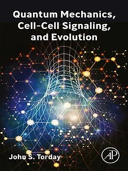 E-Book (epub) Quantum Mechanics, Cell-Cell Signaling, and Evolution von John S. Torday