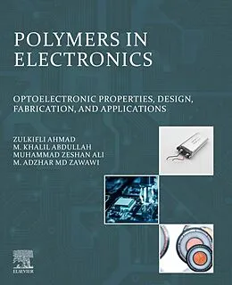 E-Book (epub) Polymers in Electronics von Zulkifli Ahmad, M. Khalil Abdullah, Muhammad Zeshan Ali