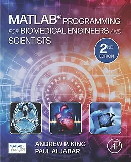 E-Book (epub) MATLAB Programming for Biomedical Engineers and Scientists von Andrew P. King, Paul Aljabar