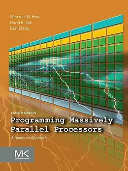 E-Book (epub) Programming Massively Parallel Processors von Wen-Mei W. Hwu, David B. Kirk, Izzat El Hajj