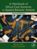 E-Book (epub) A Workbook of Ethical Case Scenarios in Applied Behavior Analysis von Darren Sush, Adel C. Najdowski
