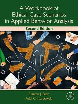 E-Book (epub) A Workbook of Ethical Case Scenarios in Applied Behavior Analysis von Darren Sush, Adel C. Najdowski