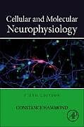 Livre Relié Cellular and Molecular Neurophysiology de Constance Hammond
