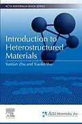 E-Book (epub) Introduction to Heterostructured Materials von Yuntian Zhu, Xiaolei Wu