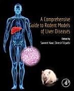 Couverture cartonnée A Comprehensive Guide to Rodent Models of Liver Diseases de Savneet Kaur, Dinesh M. Tripathi