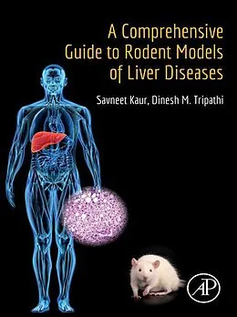 E-Book (epub) A Comprehensive Guide to Rodent Models of Liver Diseases von Savneet Kaur, Dinesh M. Tripathi