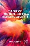 Couverture cartonnée The Science and Art of Sensory Processing Sensitivity de Bianca P Acevedo