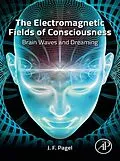 E-Book (epub) The Electromagnetic Fields of Consciousness von Md Pagel