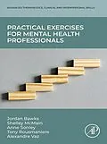E-Book (epub) Practical Exercises for Mental Health Professionals von Jordan Bawks, Shelley Mcmain, Anne Sonley