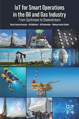 E-Book (epub) IoT for Smart Operations in the Oil and Gas Industry von Razin Farhan Hussain, Ali Mokhtari, Ali Ghalambor