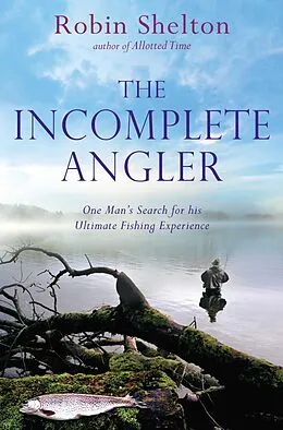 E-Book (epub) The Incomplete Angler von Robin Shelton